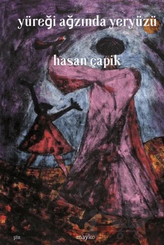 Yüreği Ağzında Yeryüzü – Hasan Çapik – Mayko Kitap kitap kapağı