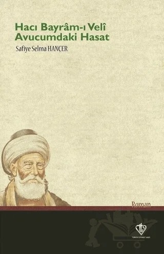 Hacı Bayram-ı Veli / Avucumdaki Hasat – Safiye Selma Hançer – Türkiye Diyanet Vakfı Yayınları kitap kapağı