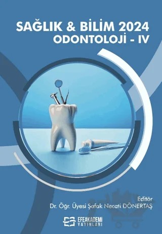 Sağlık & Bilim 2024: Odontoloji-IV – Kolektif – Efe Akademi Yayınları kitap kapağı
