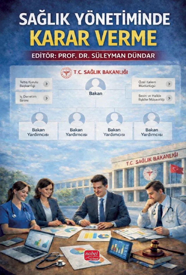 Sağlık Yönetiminde Karar Verme – Arif Söyler, Aysun Danayiyen, Birol Yetim, Birsen Özcan Ünal, Emin İbili, Gülfer Bektaş, İpek Nazlı Metilli, Kezban Özçelik Kaynak, Serhan Şahinli, Serhat Burmaoğlu, Seval Selvi Sarıgül, Süleyman Dündar – Nobel Bilimsel Eserler kitap kapağı