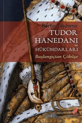 Tudor Hanedanı ve Hükümdarları – Berfin Taşdemir – Klaros Yayınları kitap kapağı