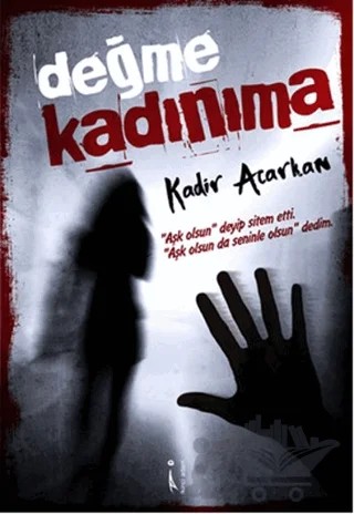 Değme Kadınıma – Kadir Acarkan – İkinci Adam Yayınları kitap kapağı