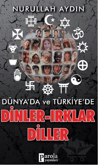 Dünya'da ve Türkiye'de Dinler-Irklar-Diller – Nurullah Aydın – Parola Yayınları kitap kapağı