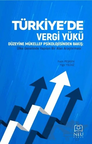 Türkiye'de Vergi Yükü Düzeyine Mükellef Psikolojinden Bakış Ülke Genelinde Yapılan Bir Alan – Fatih Peşken, Yiğit Yıldız – Necmettin Erbakan Üniversitesi Yayınları kitap kapağı