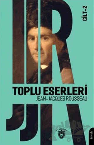 Toplu Eserleri - Cilt 2 – Jean-Jacques Rousseau – Dorlion Yayınları kitap kapağı