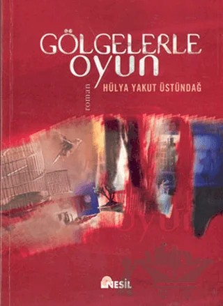Gölgelerle Oyun – Hülya Yakut Üstündağ – Nesil Yayınları kitap kapağı