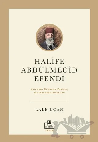 Halife Abdülmecid Efendi – Lale Uçan – Timaş Akademi kitap kapağı