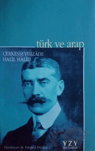 Türk ve Arap – Halil Halid – Yeni Zamanlar Yayınları kitap kapağı