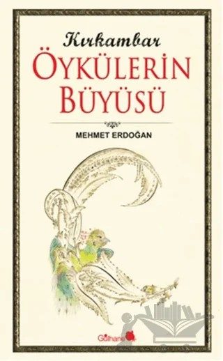 Kırk Ambar Öykülerin Büyüsü – Mehmet Erdoğan – Gülhane Yayınları kitap kapağı