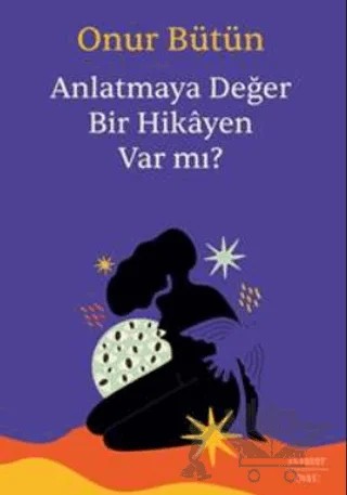 Anlatmaya Değer Bir Hikayen Var Mı? – Onur Bütün – Everest Yayınları kitap kapağı