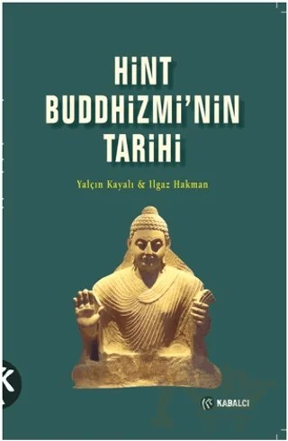 Hint Buddhizmi’nin Tarihi – Yalçın Kayalı, Ilgaz Hakman – Kabalcı Yayınevi - Doruk Yayınları kitap kapağı