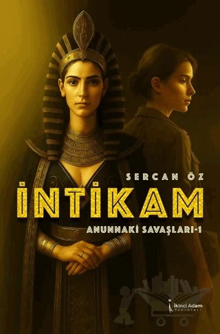İntikam Anunnaki Savaşları - 1 – Sercan Öz – İkinci Adam Yayınları kitap kapağı
