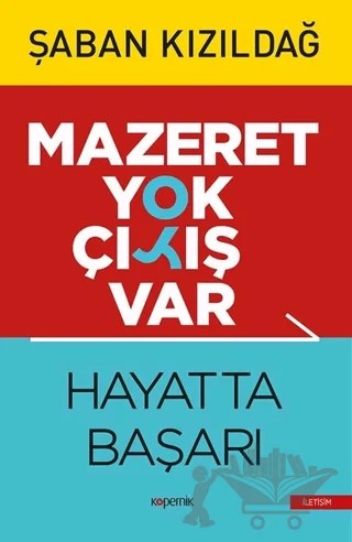 Mazeret Yok Çıkış Var: Hayatta Başarı – Şaban Kızıldağ – Kopernik Kitap kitap kapağı