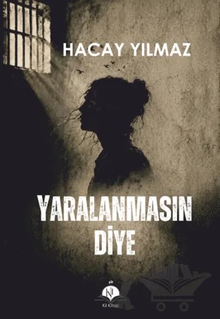 Yaralanmasın Diye – Hacay Yılmaz – Kil Yayınları kitap kapağı