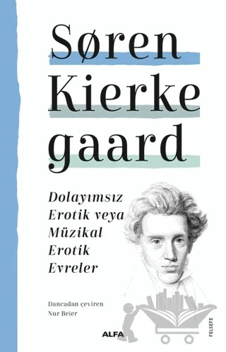 Dolayımsız Erotik veya Müzikal Erotik Evreler – Soren Kierkegaard – Alfa Yayınları kitap kapağı