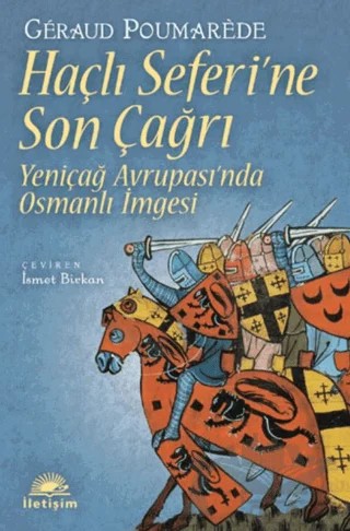 Haçlı Seferi’ne Son Çağrı – Geraud Poumarede – İletişim Yayınevi kitap kapağı