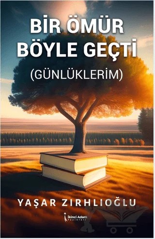 Bir Ömür Böyle Geçti – Yaşar Zırhlıoğlu – İkinci Adam Yayınları kitap kapağı