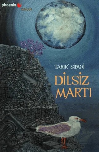 Dilsiz Martı – Tarık Sipahi – Phoenix Yayınevi kitap kapağı