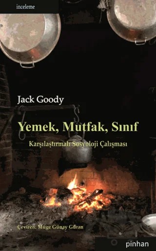 Yemek, Mutfak, Sınıf – Jack Goody – Pinhan Yayıncılık kitap kapağı