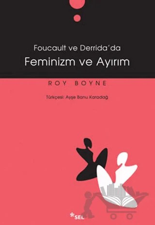 Foucault ve Derrida’da Feminizm ve Ayırım – Roy Boyne – Sel Yayıncılık kitap kapağı
