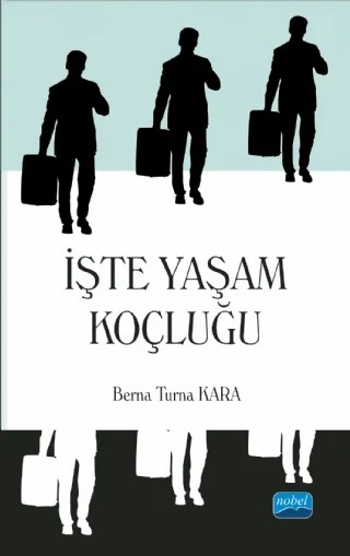 İşte Yaşam Koçluğu – Berna Turna KARA – Nobel Akademik Yayıncılık kitap kapağı