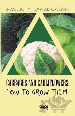 Cabbages and Cauliflowers: How to Grow Them – James John Howard Gregory – Gece Kitaplığı kitap kapağı