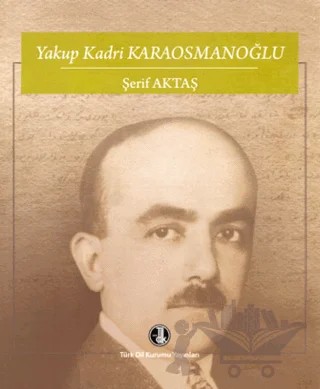 Yakup Kadri Karaosmanoğlu – Şerif Aktaş – Türk Dil Kurumu Yayınları kitap kapağı