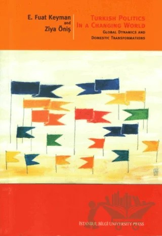 Turkish Politics In A Changing World – E. Fuat Keyman – İstanbul Bilgi Üniversitesi Yayınları kitap kapağı