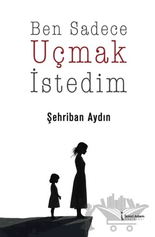 Ben Sadece Uçmak İstedim – Şehriban Aydın – İkinci Adam Yayınları kitap kapağı