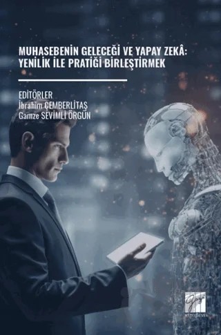Muhasebenin Geleceği ve Yapay Zeka: Yenilik İle Pratiği Birleştirmek – Kolektif – Gazi Kitabevi kitap kapağı