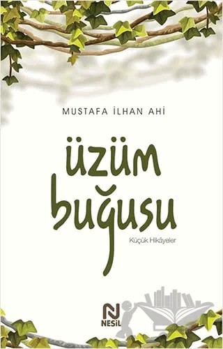 Üzüm Buğusu – Mustafa İlhan Ahi – Nesil Yayınları kitap kapağı