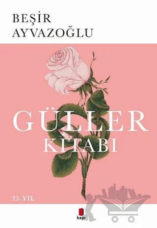 Güller Kitabı – Beşir Ayvazoğlu – Kapı Yayınları kitap kapağı