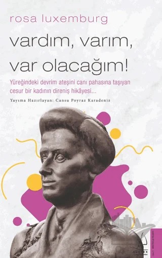 Rosa Luxemburg - Vardım, Varım, Var Olacağım! – Cansu Poyraz Karadeniz – Destek Yayınları kitap kapağı