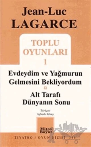 Toplu Oyunları 1 - Evdeydim ve Yağmurun Gelmesini Bekliyordum – Jean Luc Lagarce – Mitos Boyut Yayınları kitap kapağı