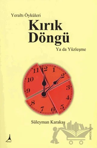 Yeraltı Öyküleri Kırık Döngü Ya da Yüzleşme – Süleyman Karakaş – Alter Yayıncılık kitap kapağı