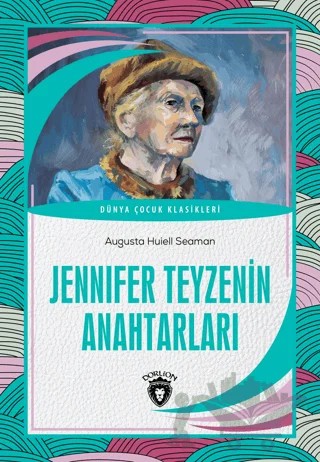 Jennifer Teyzenin Anahtarları – Augusta Huiell Seaman – Dorlion Yayınları kitap kapağı