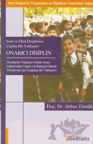 Sınıf ve Okul Disiplinine Çağdaş Bir Yaklaşım Onarıcı Disiplin – Abbas Türnüklü – Ekinoks Yayınları kitap kapağı
