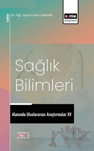 Sağlık Bilimleri Alanında Uluslararası Araştırmalar XV – Emine Sarman – Eğitim Yayınevi - Bilimsel Eserler kitap kapağı