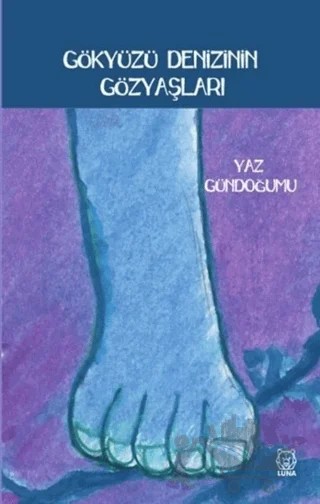 Gökyüzü Denizinin Gözyaşları – Yaz Gündoğumu – Luna Çocuk Yayınları kitap kapağı