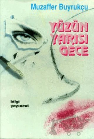 Yüzün Yarısı Gece – Muzaffer Buyrukçu – Bilgi Yayınevi kitap kapağı