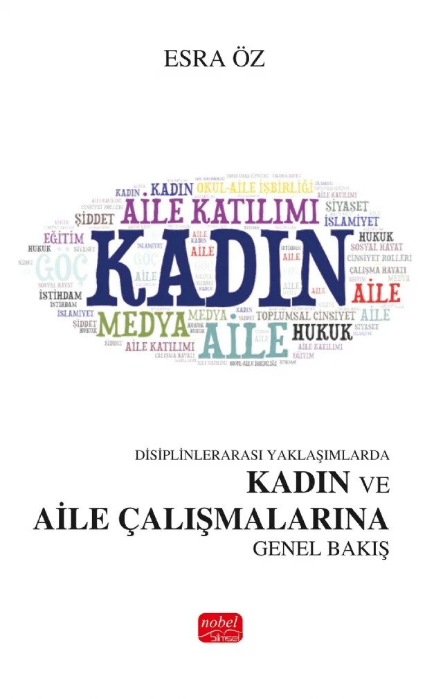 Disiplinlerarası Yaklaşımlarda Kadın ve Aile Çalışmalarına Genel Bakış – Esra Öz – Nobel Bilimsel Eserler kitap kapağı