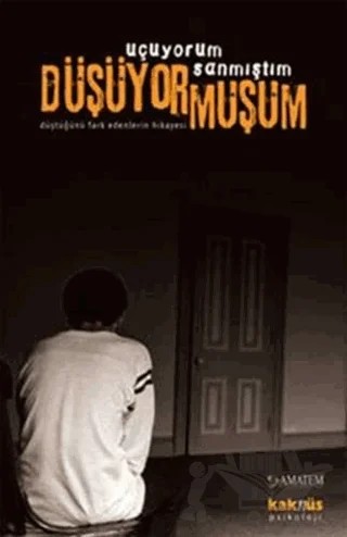 Uçuyorum Sanmıştım Düşüyormuşum – Kolektif – Kaknüs Yayınları kitap kapağı