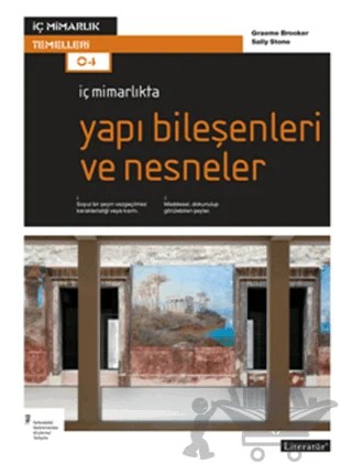 İç Mimarlıkta Yapı Bileşenleri ve Nesneler – Graeme Brooker, Sally Stone – Literatür Yayıncılık kitap kapağı