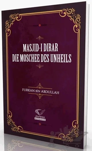 Masjid-i Dirar - Die Moschee Des Unheils – Furkan Bin Abdullah – Im Auftrag des Islam kitap kapağı