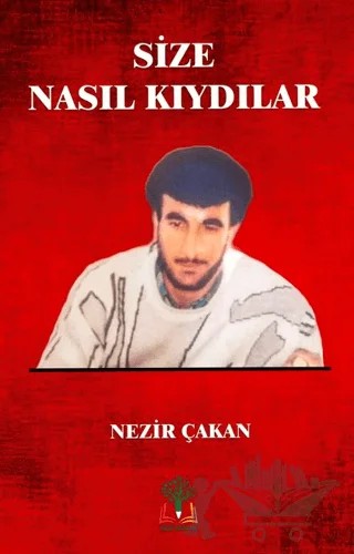 Size Nasıl Kıydılar – Nezir Çakan – Sidar Yayınları kitap kapağı