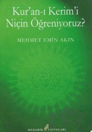 Kur'an-ı Kerimi Niçin Öğreniyoruz? – Mehmet Emin Akın – Medarik Yayınları kitap kapağı