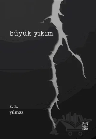 Büyük Yıkım – Zeynel Abidin Yılmaz – Luna Yayınları kitap kapağı