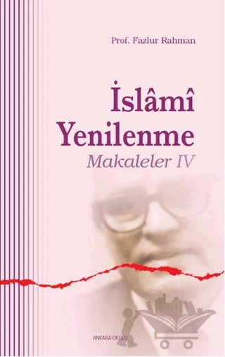 İslami Yenilenme - Makaleler 4 – Fazlur Rahman – Ankara Okulu Yayınları kitap kapağı