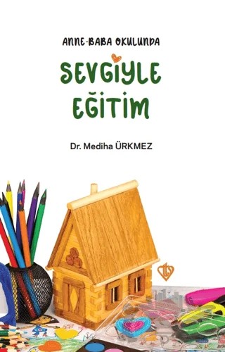 Anne Baba Okulunda Sevgiyle Eğitim – Mediha Ürkmez – Türkiye Diyanet Vakfı Yayınları kitap kapağı