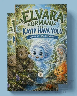 Elvara Ormanı ve Kayıp Hava Yolu Seylin ve Hava Elementi – Aylin Bayrakdarlar – Yazar Ağacı Yayınevi kitap kapağı